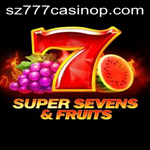 Exploring the Thrills of 7SuperSevensFruits at sz777 Casino