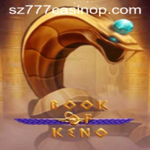 The Thrilling World of BookOfKeno at sz777 Casino