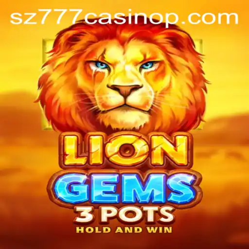 Discover the Thrills of LionGems3pots at SZ777 Casino
