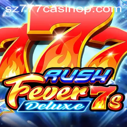 Exploring RushFever7sDeluxe: A Thrilling Adventure at sz777 Casino