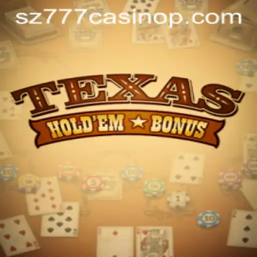 Mastering Texas Hold'em Bonus at SZ777 Casino