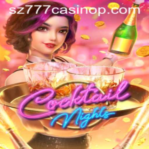 Exploring the Thrilling World of CocktailNights at SZ777 Casino