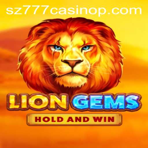 Discover the Thrills and Intrigue of LionGems: A Comprehensive Guide from SZ777 Casino