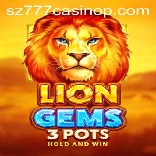 Discover the Thrills of LionGems3pots at SZ777 Casino