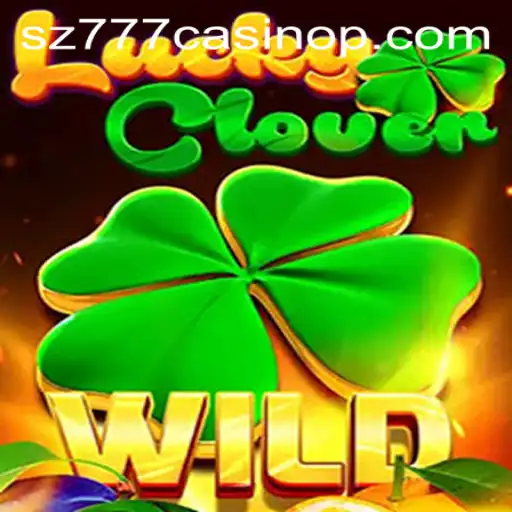 Exploring the Thrills of LuckyClover: A Journey into the World of sz777 Casino