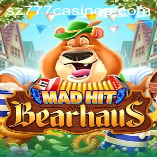MadHitBearhaus and the Thrilling World of sz777 Casino