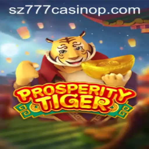 Exploring the Exciting World of ProsperityTiger at SZ777 Casino
