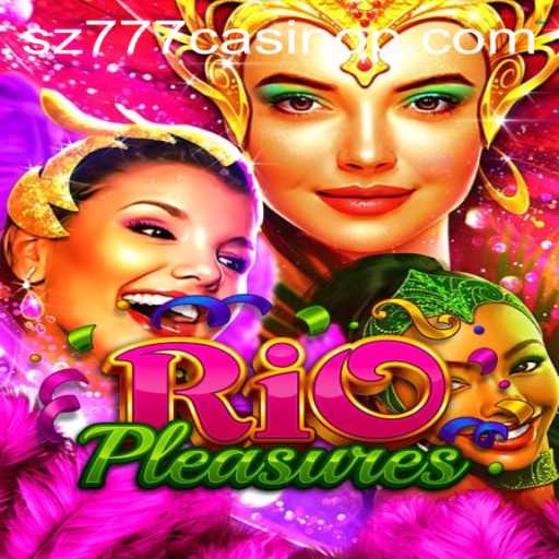 Exploring the Fascinating World of RioPleasures and sz777 Casino: A Comprehensive Guide