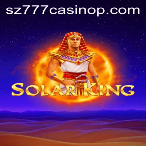 Unveiling SolarKing: A Thrilling Addition to SZ777 Casino