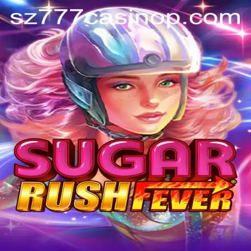 Exploring the Thrills of SugarRushFever at sz777 Casino
