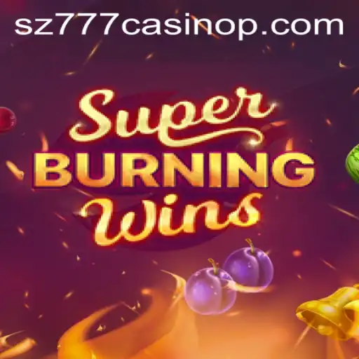 SuperBurningWins: An Exciting Addition to sz777 Casino