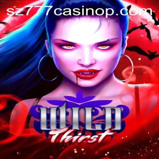 Exploring WildThirst: An Exciting Adventure in the SZ777 Casino